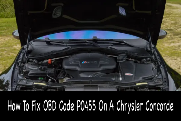 How To Fix OBD Code P0455 On A Chrysler Concorde